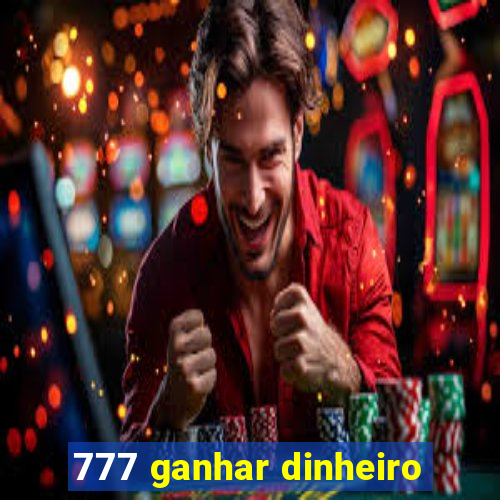 777 ganhar dinheiro